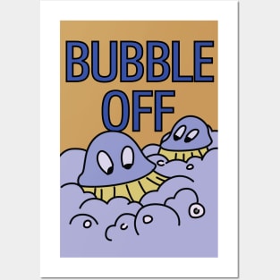 Bubble Off Posters and Art